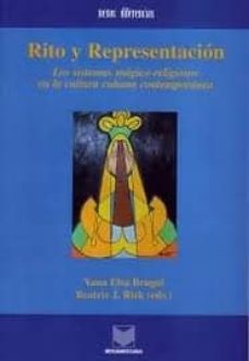 rito y representacion: los sistemas magico-religiosos en la cultu ra cubana contemporanea-yana elsa brugal-beatriz j. rizk-9788484890850
