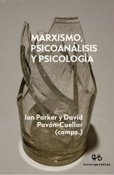 marxismo, psicoanalisis y psicologia-ian parker-david pavon cuellar-9788485209750