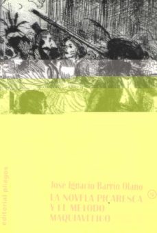 la novela picaresca y el metodo maquiavelico-jose ignacio barrio olano-9788488435750