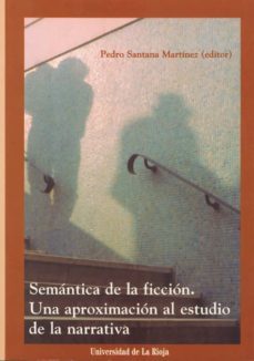 semantica de la ficcion: una aproximacion al estudio de la narrat-pedro santana martinez-9788488713650