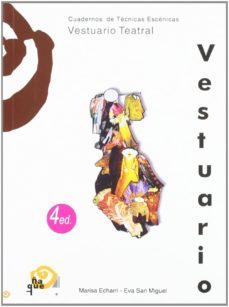 vestuario teatral: cuadernos de tecnicas escenicas-marisa echarri-eva san miguel-9788489987050