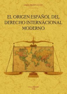 el origen español del derecho internacional moderno-james brown scott-9788490017050