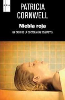 niebla roja (serie kay scarpetta 19) (premio internancional de no vela negra 2011)-patricia cornwell-9788490061350
