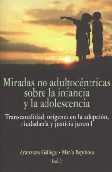 miradas no adultocentricas sobre la infancia y la adolescencia-aranzazu gallego-9788490453650