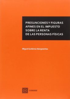 presunciones y figuras afines en el impuesto sobre la renta de la s personas físicas-miguel gutierrez bengoechea-9788490454350
