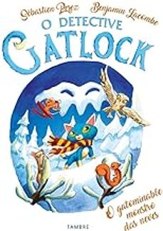 o detective gatlock 6: o gatominable monstro das neves-9788490466650