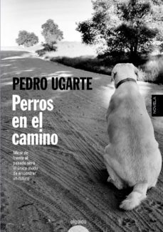 perros en el camino-pedro ugarte-9788490672150