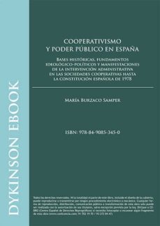 cooperativismo y poder publico en españa. bases historicas, fundamentos ideologico-politicos y manifestaciones de la intervencion administrativa en las sociedades cooperativas hasta la constitucion española de 1978 (ebook)-maria burzaco samper-9788490853450