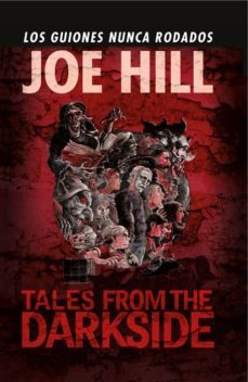 tales from the darkside: los guiones nunca rodados-joe hill-charles paul wilson iii-9788490949450