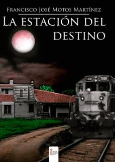 la estacion del destino (ebook)-francisco jose motos martinez-9788490952450