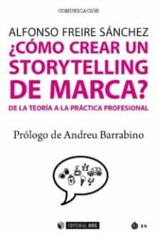 ¿como crear un storytelling de marca?. de la teoria a la practica profesional-alfonso freire sanchez-9788491168850