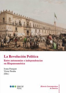 la revolucion politica. entre autonomias e independencias en hispanoamerica (ebook)-frasquet ivana-9788491239550