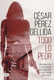 todo lo peor (ebook)-cesar perez gellida-9788491292050