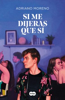 si me dijeras que si-adriano moreno-9788491294450