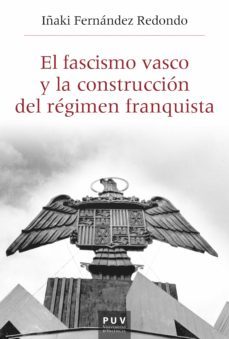 el fascismo vasco y la construccion del regimen franquista (ebook)-iñaki fernandez redondo-9788491347750