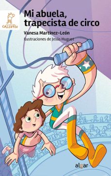 mi abuela, trapecista de circo-vanesa martinez leon-9788491428350