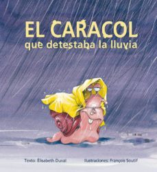 el caracol que detestaba la lluvia-elizabeth duval-9788491451150