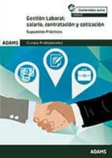 gestion laboral: salario, contratacion y cotizacion supuestos practicos  cursos profesionales-9788491476450