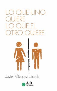lo que uno quiere lo que el otro quiere (ebook)-javier vazquez losada-9788491595250