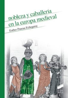 nobleza y caballeria en la europa medieval (ebook)-esther pascua echegaray-9788491716150