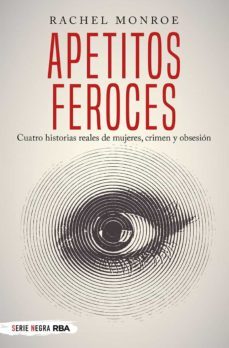 apetitos feroces-rachel monroe-9788491873150