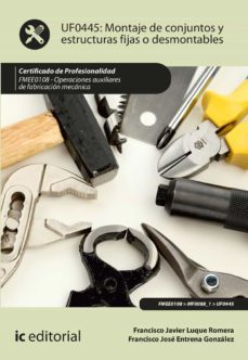 (i.b.d.) fmee0108 montaje de conjuntos y estructuras fijas o desm ontables operaciones auxiliares de fabricacion mecanica-francisco javier luque romera-francisco jose entrena gonzalez-9788491985150