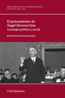 el pensamiento de angel herrera oria: antologia politica y social-jose maria garcia escudero-9788492456550