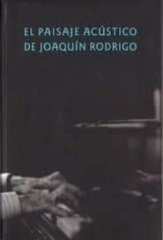 el paisaje acustico de joaquin rodrigo-9788492462650