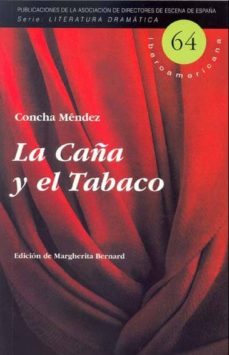 la caña y el tabaco  (serie literatura dramatica iberoamericana nº 64)-concha mendez-9788492639250