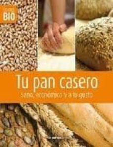 tu pan casero: sano, economico y a tu gusto-9788492873050