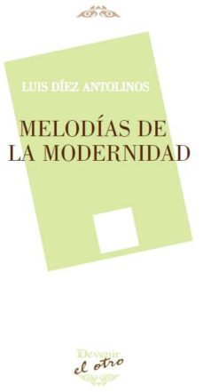 melodias de la modernidad-luis diez antolinos-9788492877850