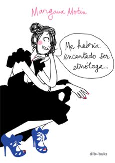 me habria encantado ser etnologa-margaux motin-9788492902750