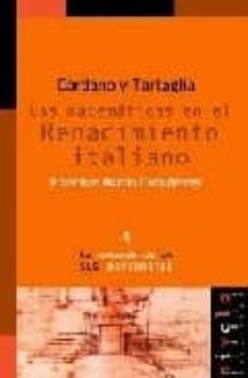 cardano y tartaglia: las matematicas en el renacimiento italiano-francisco martin casalderrey-9788493071950