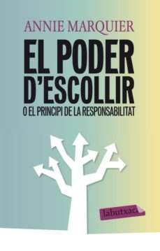 el poder d escollir o el principi de la responsabilitat-anne marquier-9788493483050