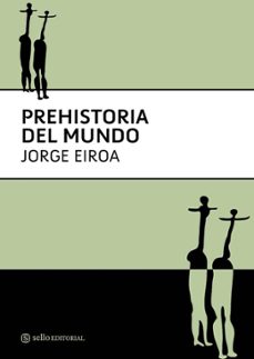 prehistoria del mundo-jorge juan eiroa-9788493738150