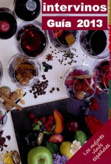 guia intervinos 2013 de los mejores vinos españoles + comer y dor mir entre vinos y viñedos (guia de enoturismo 2013)-9788493844950