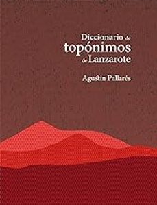 diccionario de toponimos de lanzarote-agustin pallares-9788494043550