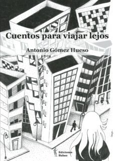 cuentos para viajar lejos-antonio gomez hueso-9788494110450