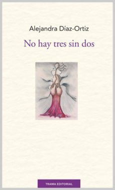 no hay tres sin dos-alejandra diaz ortiz-9788494166150