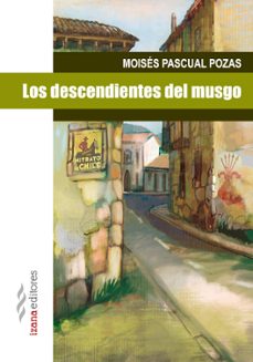 los descendientes del musgo-moises pascual pozas-9788494271250