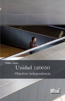 unidad 120050. objetivo: independencia-pablo gato-9788494272950