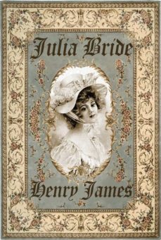 julia bride (ed. conmemorativa del centenario, ilustrada)-henry james-9788494363450
