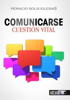 comunicarse, cuestion vital-horacio solis iglesias-9788494401350