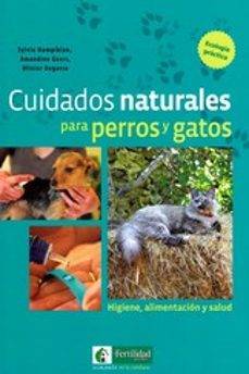 cuidados naturales para perros y gatos: higiene, alimentacion y salud-9788494433450