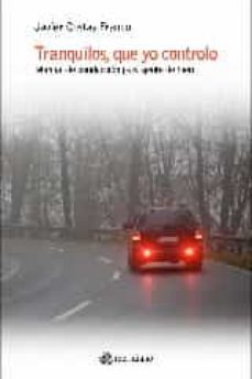 tranquilos, que yo controlo: manual de conduccion para gente de bien-javier costas franco-9788494525650