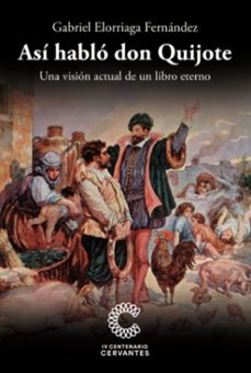 asi hablo don quijote: una vision actual de un libro eterno-gabriel elorriaga fernandez-9788494538650