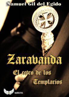zarabanda, el cetro de los templarios-samuel gil del egido-9788494550850