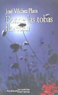 donde las tobas florecen-jose vilchez plaza-9788494561450