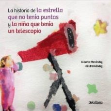 la historia de la estrella que no tenia puntas y la niña que tenia un telescopio-9788494658150