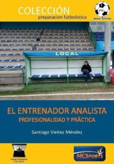 el entrenador analista: profesionalidad y practica-santiago vieitez mendez-9788494857850